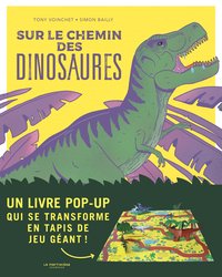 SUR LE CHEMIN DES DINOSAURES - UN LIVRE POP-UP QUI SE TRANSFORME EN TAPIS DE JEU GEANT !