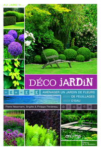 Déco jardin - Aménager un jardin de fleurs, de feuillages, d'eau