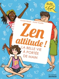 ZEN ATTITUDE ! - LA BELLE VIE A PORTEE DE MAIN