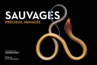 Sauvages, précieux, menacés