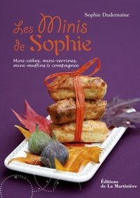 LES MINIS DE SOPHIE - MINI-CAKES, MINI-VERRINES, MINI-MUFFINS ET COMPAGNIE