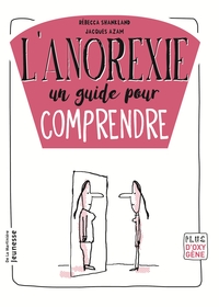 L'Anorexie, un guide pour comprendre