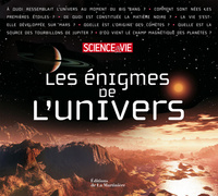 Les Enigmes de l'Univers. Science et Vie