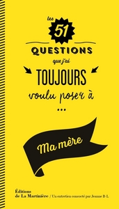 Les 51 questions que j'ai toujours voulu poser à ma mère
