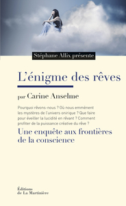 L'ENIGME DES REVES - UNE ENQUETE AUX FRONTIERES DE LA CONSCIENCE