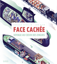 FACE CACHEE - VOYAGE AU COEUR DES ENGINS.