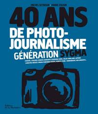 40 ans de photo-journalisme. Génération Sygma