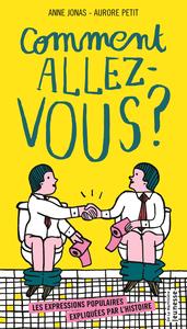 COMMENT ALLEZ-VOUS ? - LES EXPRESSIONS POPULAIRES EXPLIQUEES PAR L'HISTOIRE