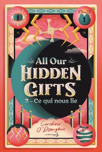 ALL OUR HIDDEN GIFTS, TOME 2 - CE QUI NOUS LIE