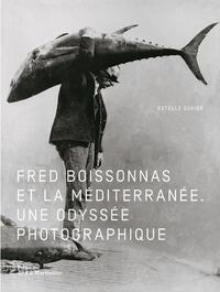 FRED BOISSONNAS ET LA MEDITERRANEE - UNE ODYSSEE PHOTOGRAPHIQUE