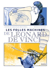 Les Folles machines de Léonard de Vinci