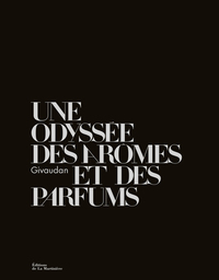 GIVAUDAN, UNE ODYSSEE DES AROMES ET DES PARFUMS