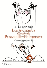 LES AVENTURES DE PENSOUILLARD LE HAMSTER - COMMENT APPRIVOISER L'EGO