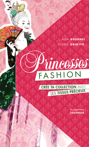 PRINCESSES FASHION - CREE TA COLLECTION AVEC LES TISSUS PRECIEUX