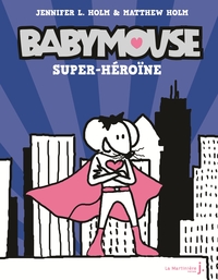 BABYMOUSE, TOME 2 - SUPER HEROINE