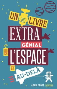 UN LIVRE EXTRA GENIAL SUR L'ESPACE ET AU-DELA