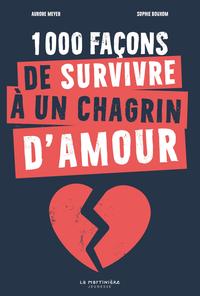 1000 FACONS DE SURVIVRE A UN CHAGRIN D'AMOUR
