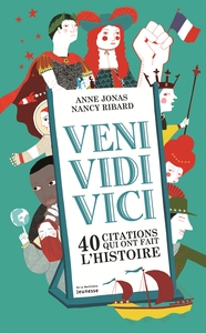 VENI, VIDI, VICI - 40 CITATIONS QUI ONT MARQUE L'HISTOIRE