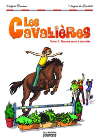 Rendez-vous à Lamotte . Les Cavalières, tome 2