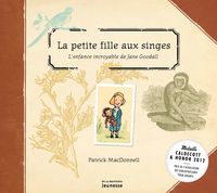 LA PETITE FILLE AUX SINGES - L'ENFANCE INCROYABLE DE JANE GOODALL