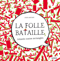 LA FOLLE BATAILLE - LEZARDS CONTRE RECTANGLES