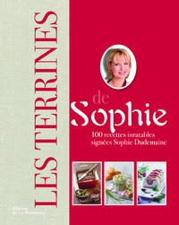 LES TERRINES DE SOPHIE - 100 RECETTES INRATABLES SIGNEES SOPHIE DUDEMAINE