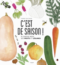 C'EST DE SAISON ! - A CHAQUE MOIS SES FRUITS ET LEGUMES