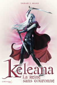 La Reine sans couronne. Keleana, tome 2