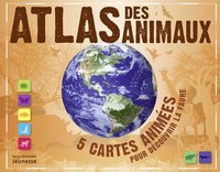 Atlas des animaux. 5 cartes animées pour découvrir la faune