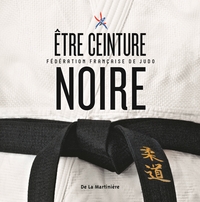 ETRE CEINTURE NOIRE - FEDERATION FRANCAISE DE JUDO