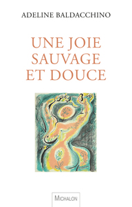 UNE JOIE SAUVAGE ET DOUCE