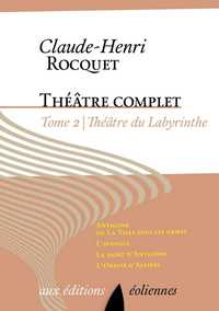 Théâtre complet, Tome II, Théâtre du labyrinthe