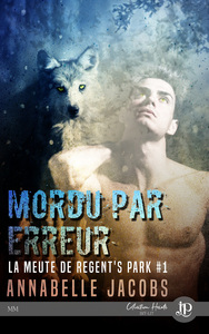 LA MEUTE DE REGENT S PARK - T01 - MORDU PAR ERREUR