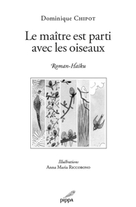 LE MAITRE EST PARTI AVEC LES OISEAUX - ROMAN - HAIKU