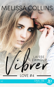 LOVE - T04 - LAISSE L'AMOUR VIBRER