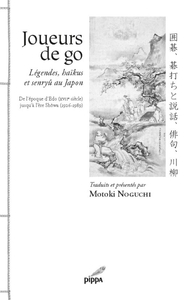 JOUEURS DE GO - LEGENDES, HAIKUS ET SENRYU AU JAPON DE LEPOQUE DEDO (XVIIE SIECLE) JUSQUA LERE SHOWA