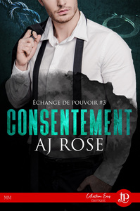 ECHANGE DE POUVOIR - T03 - CONSENTEMENT