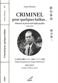 CRIMINEL... POUR QUELQUES HAIKUS - MEMOIRES DE PRISON D'UN HAIJIN PACIFISTE (1941-1945)