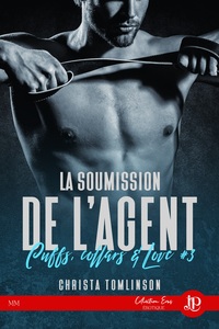 CUFFS, COLLARS AND LOVE - T03 - LA SOUMISSION DE L'AGENT