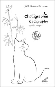 CHALLIGRAPHIE / CATLIGRAPHY - RECUEIL BILINGUE FRANCAIS-ANGLAIS DE HAIKUS