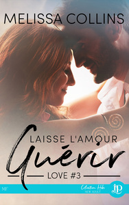 LOVE - T03 - LAISSE L'AMOUR GUERIR