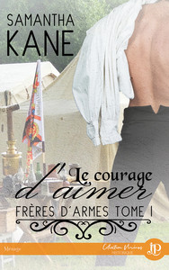 LE COURAGE D'AIMER - FRERES D'ARMES #1