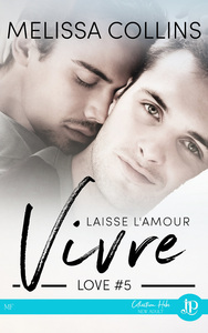 LOVE - T05 - LAISSE L'AMOUR VIVRE