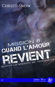 MISSION 6 :  QUAND L'AMOUR REVIENT - QUAND LA MISSION SE TERMINE #6
