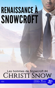 RENAISSANCE A SNOWCROFT - LES HOMMES DE SNOWCROFT #4