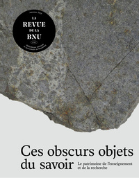 LA REVUE DE LA BNU NO 32. CES OBSCURS OBJETS DU SAVOIR : LE PATRIMOINE DE L'ENSEIGNEMENT ET DE LA RE