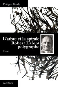 L’arbre et la spirale. Robert Lafont polygraphe