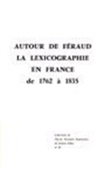 AUTOUR DE FERAUD - LEXICOGRAPHIE EN FRANCE 1762-1835
