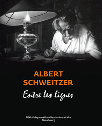 ALBERT SCHWEITZER - ENTRE LES LIGNES