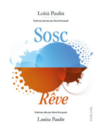 Sosc / Rêve. Édition bilingue :  Poèmes en occitan dits par René Rouquier (Livre-Disque)